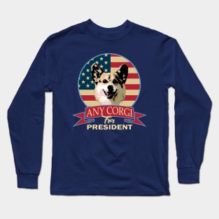 Any Corgi For President Long Sleeve T-Shirt